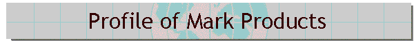 Profile of Mark Products